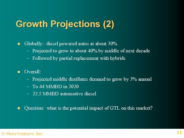 Growth Projections (2) l Globally: diesel powered autos at about 30% – Projected to