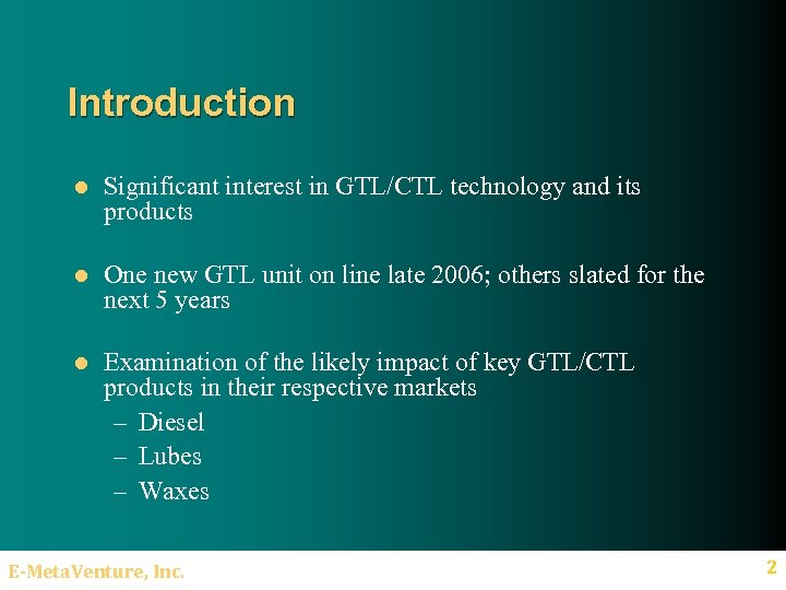 Introduction l Significant interest in GTL/CTL technology and its products l One new GTL