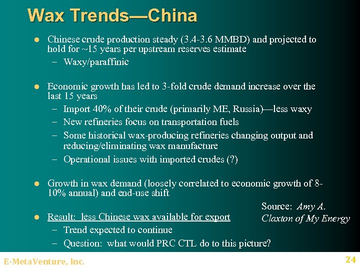 Wax Trends—China l Chinese crude production steady (3. 4 -3. 6 MMBD) and projected