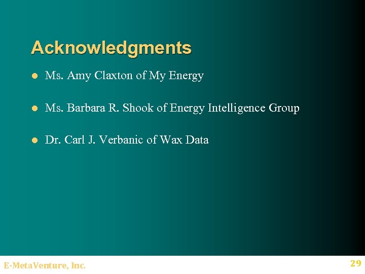 Acknowledgments l Ms. Amy Claxton of My Energy l Ms. Barbara R. Shook of