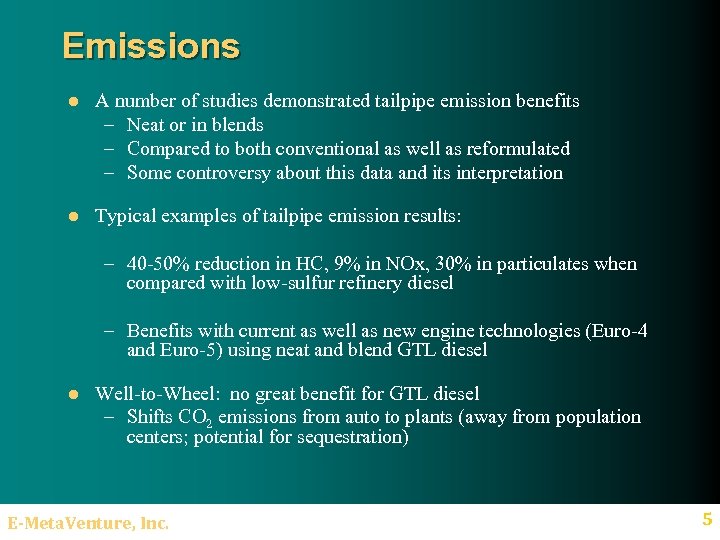 Emissions l A number of studies demonstrated tailpipe emission benefits – Neat or in