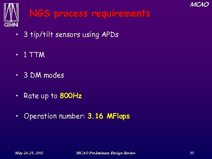 NGS process requirements MCAO • 3 tip/tilt sensors using APDs • 1 TTM •