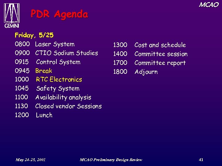 MCAO PDR Agenda Friday, 5/25 0800 Laser System 0900 CTIO Sodium Studies 0915 Control