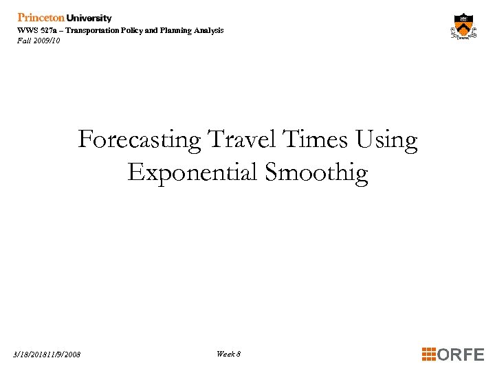 WWS 527 a – Transportation Policy and Planning Analysis Fall 2009/10 Forecasting Travel Times