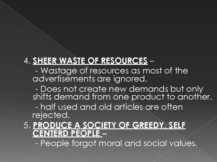 4. SHEER WASTE OF RESOURCES – - Wastage of resources as most of the