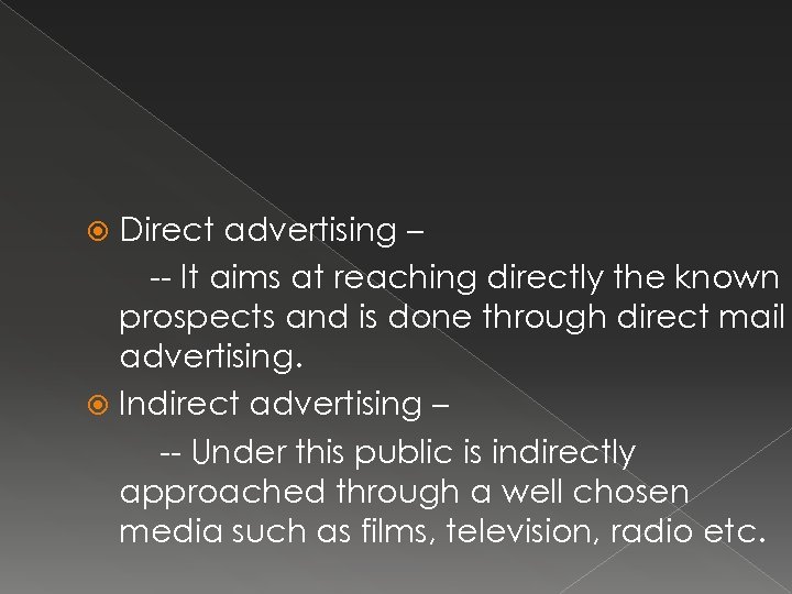 Direct advertising – -- It aims at reaching directly the known prospects and is