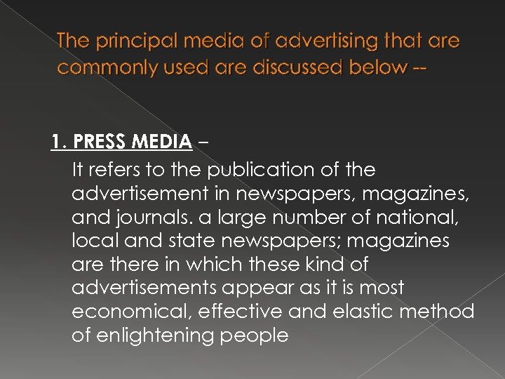 The principal media of advertising that are commonly used are discussed below -- 1.