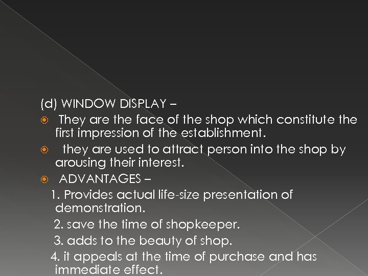 (d) WINDOW DISPLAY – They are the face of the shop which constitute the