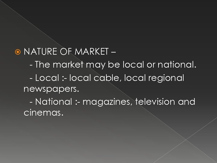  NATURE OF MARKET – - The market may be local or national. -