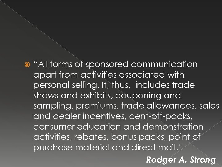  “All forms of sponsored communication apart from activities associated with personal selling. It,