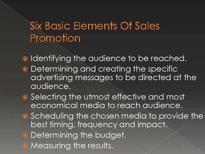 Six Basic Elements Of Sales Promotion Identifying the audience to be reached. Determining and