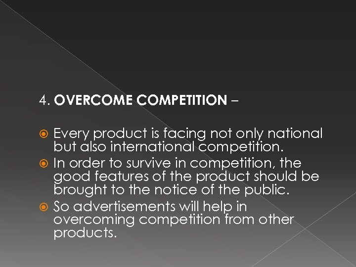 4. OVERCOME COMPETITION – Every product is facing not only national but also international
