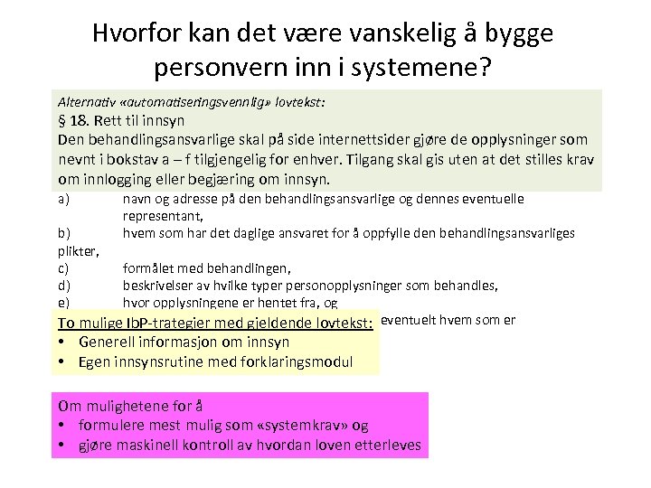 Hvorfor kan det være vanskelig å bygge personvern inn i systemene? Alternativ «automatiseringsvennlig» lovtekst: