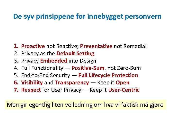 De syv prinsippene for innebygget personvern 1. 2. 3. 4. 5. 6. 7. Proactive