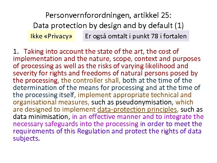 Personvernforordningen, artikkel 25: Data protection by design and by default (1) Ikke «Privacy» Er