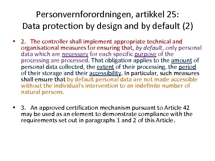 Personvernforordningen, artikkel 25: Data protection by design and by default (2) • 2. The