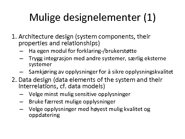 Mulige designelementer (1) 1. Architecture design (system components, their properties and relationships) – Ha