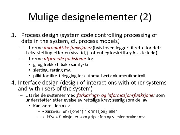 Mulige designelementer (2) 3. Process design (system code controlling processing of data in the