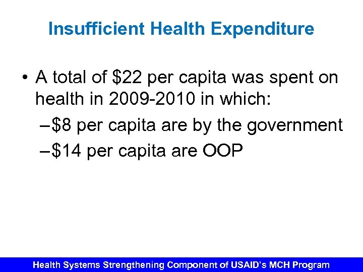 Insufficient Health Expenditure • A total of $22 per capita was spent on health