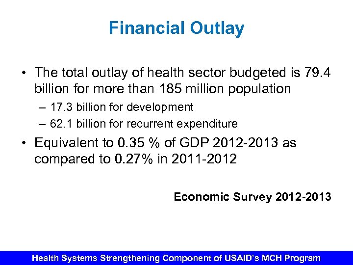 Financial Outlay • The total outlay of health sector budgeted is 79. 4 billion