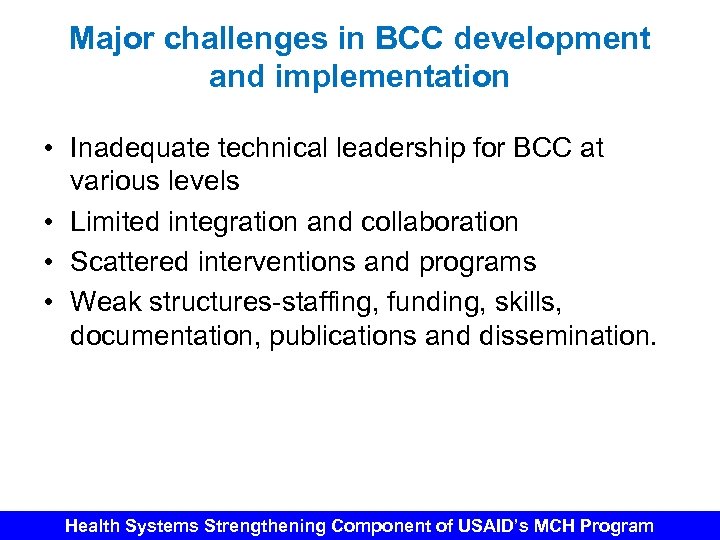 Major challenges in BCC development and implementation • Inadequate technical leadership for BCC at