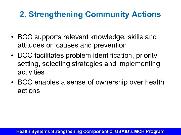 2. Strengthening Community Actions • BCC supports relevant knowledge, skills and attitudes on causes