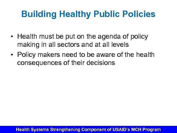 Building Healthy Public Policies • Health must be put on the agenda of policy