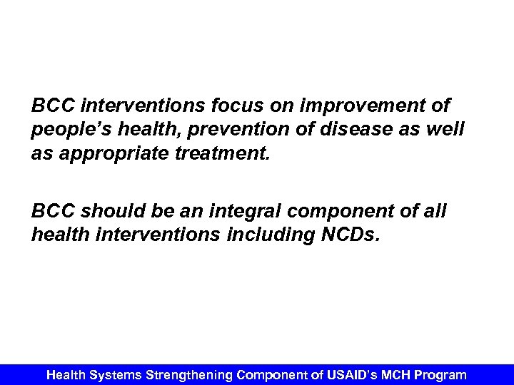 BCC interventions focus on improvement of people’s health, prevention of disease as well as