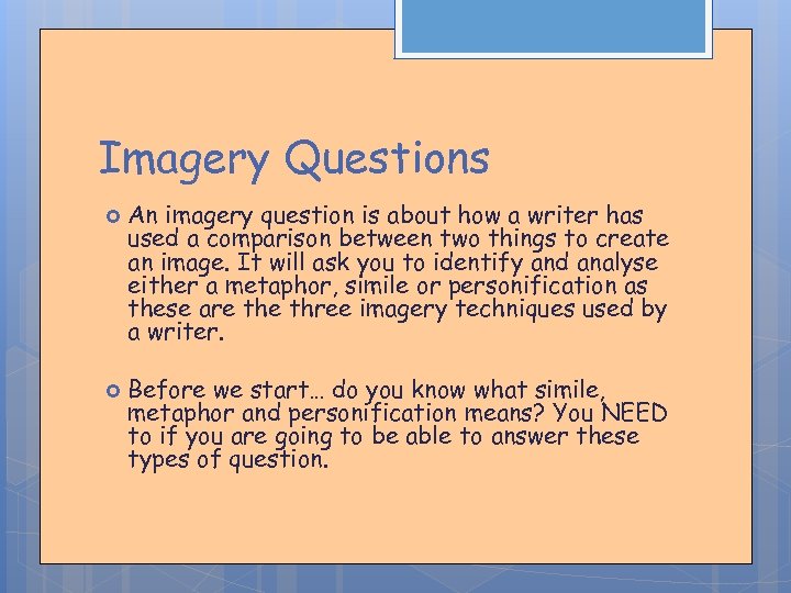 Imagery Questions An imagery question is about how a writer has used a comparison