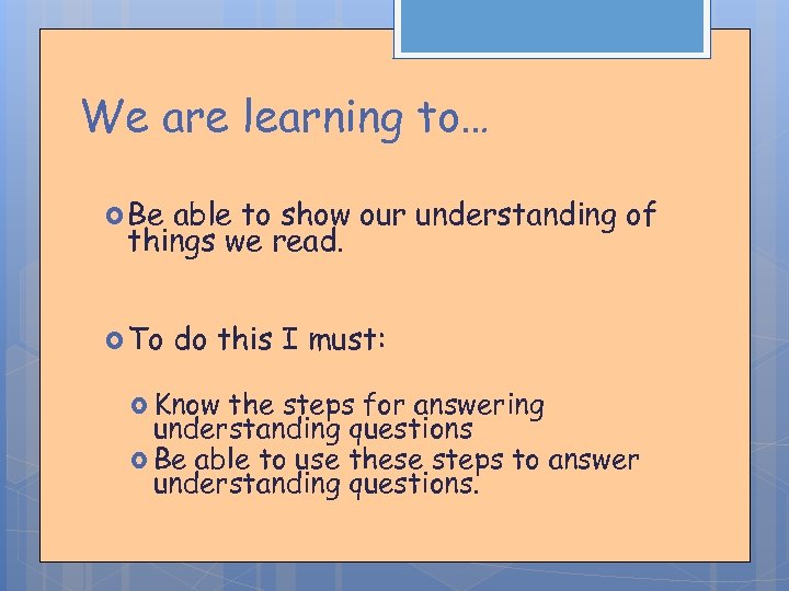 We are learning to… Be able to show our understanding of things we read.