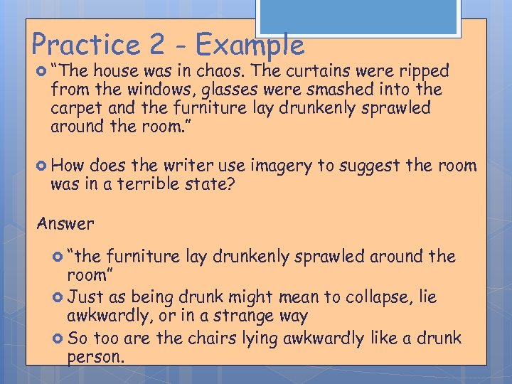 Practice 2 - Example “The house was in chaos. The curtains were ripped from