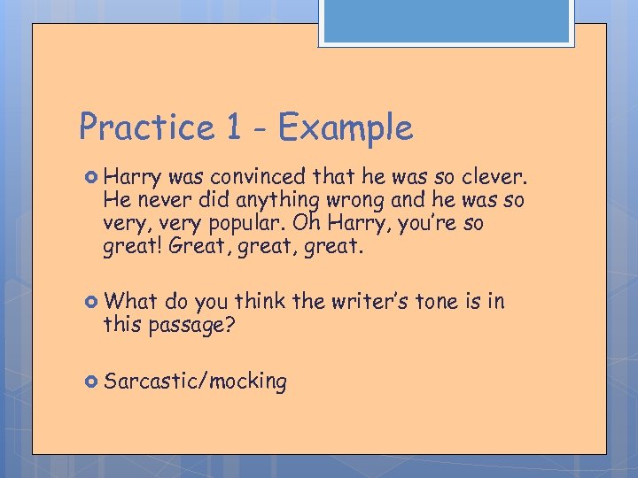 Practice 1 - Example Harry was convinced that he was so clever. He never
