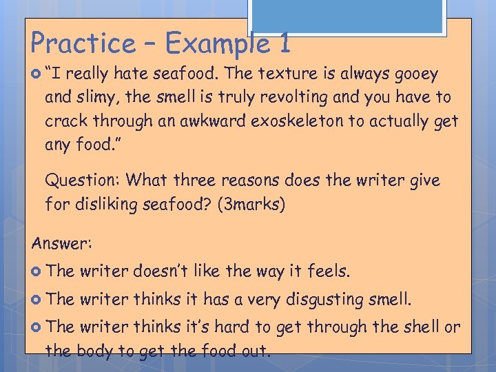 Practice – Example 1 “I really hate seafood. The texture is always gooey and