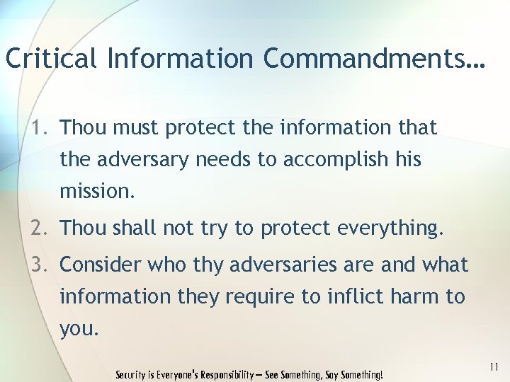 Critical Information Commandments… 1. Thou must protect the information that the adversary needs to