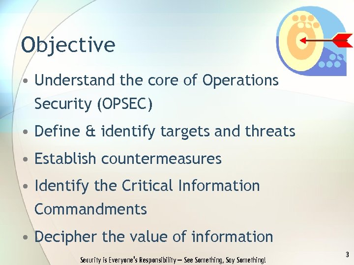 Objective • Understand the core of Operations Security (OPSEC) • Define & identify targets