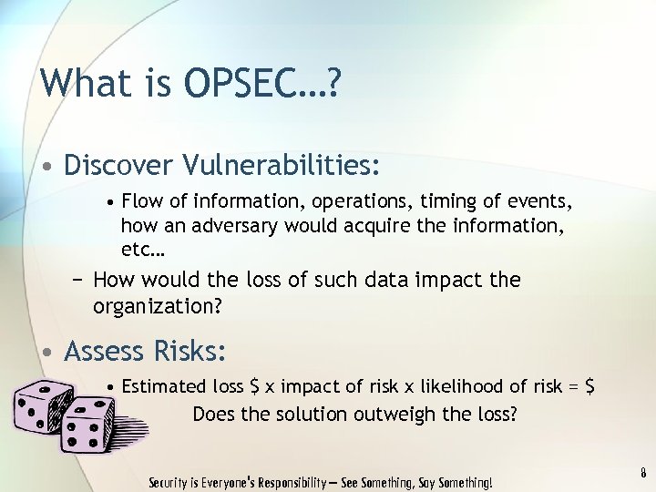 What is OPSEC…? • Discover Vulnerabilities: • Flow of information, operations, timing of events,