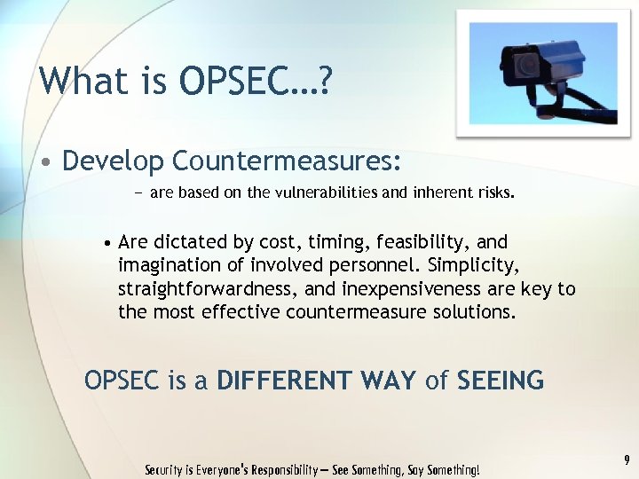 What is OPSEC…? • Develop Countermeasures: − are based on the vulnerabilities and inherent