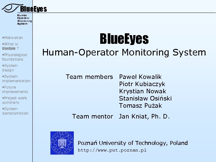 Blue. Eyes Human Operator Monitoring System • Motivation • What is Blue. Eyes ?