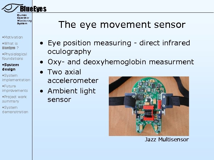 Blue. Eyes Human Operator Monitoring System • Motivation • What is Blue. Eyes ?