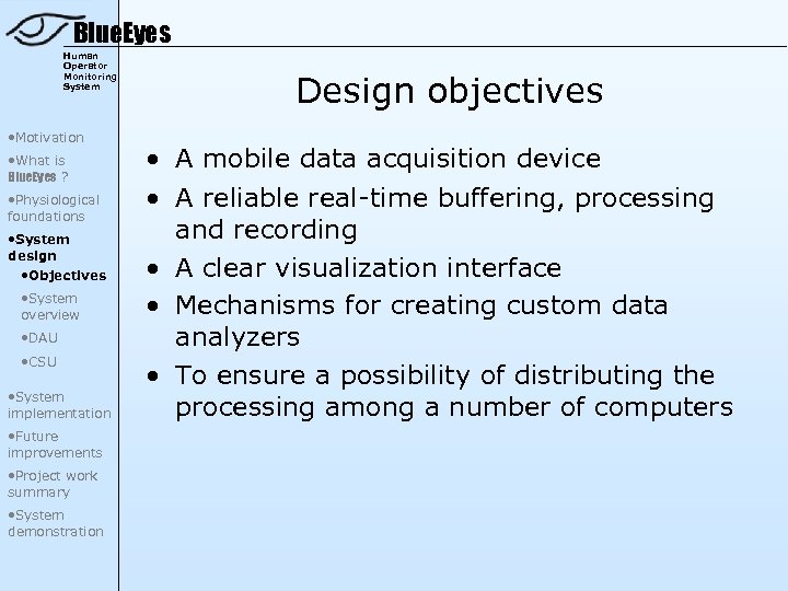 Blue. Eyes Human Operator Monitoring System • Motivation • What is Blue. Eyes ?