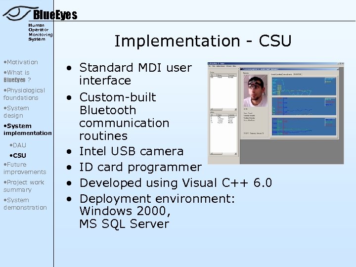 Blue. Eyes Human Operator Monitoring System • Motivation • What is Blue. Eyes ?