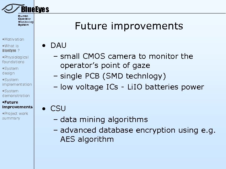 Blue. Eyes Human Operator Monitoring System • Motivation • What is Blue. Eyes ?
