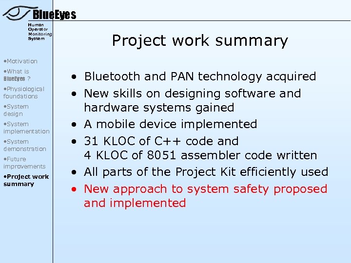 Blue. Eyes Human Operator Monitoring System Project work summary • Motivation • What is