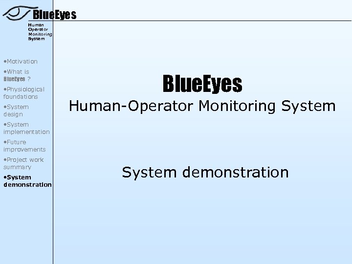 Blue. Eyes Human Operator Monitoring System • Motivation • What is Blue. Eyes ?