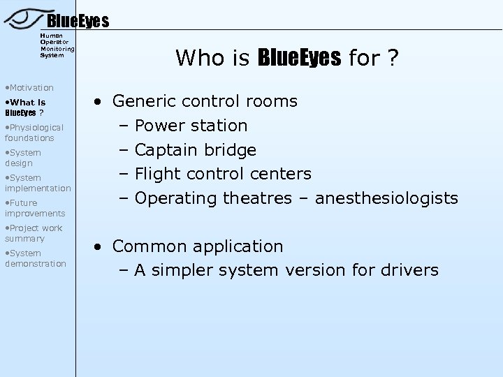 Blue. Eyes Human Operator Monitoring System • Motivation • What is Blue. Eyes ?