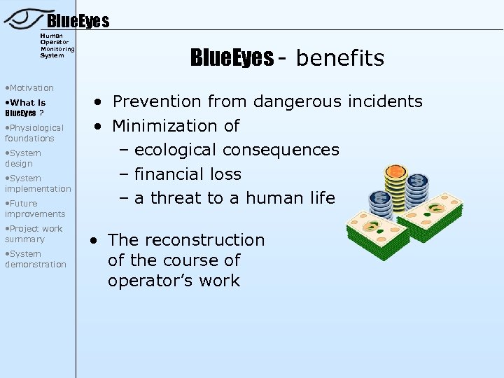 Blue. Eyes Human Operator Monitoring System • Motivation • What is Blue. Eyes ?