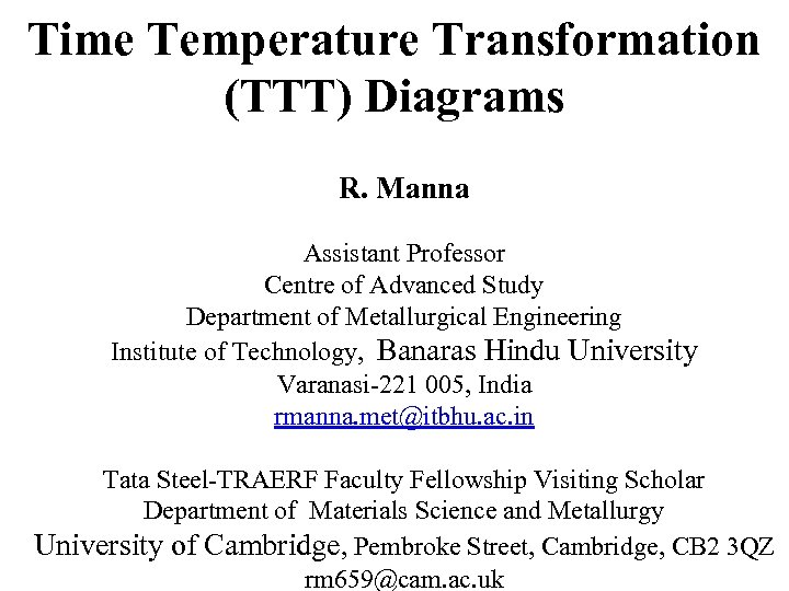 Time Temperature Transformation (TTT) Diagrams R. Manna Assistant Professor Centre of Advanced Study Department