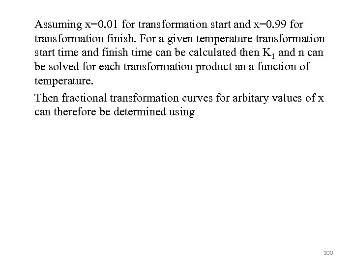 Assuming x=0. 01 for transformation start and x=0. 99 for transformation finish. For a