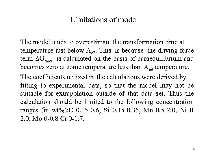 Limitations of model The model tends to overestimate the transformation time at temperature just