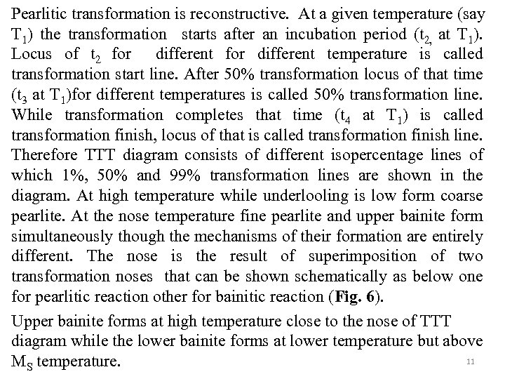 Pearlitic transformation is reconstructive. At a given temperature (say T 1) the transformation starts